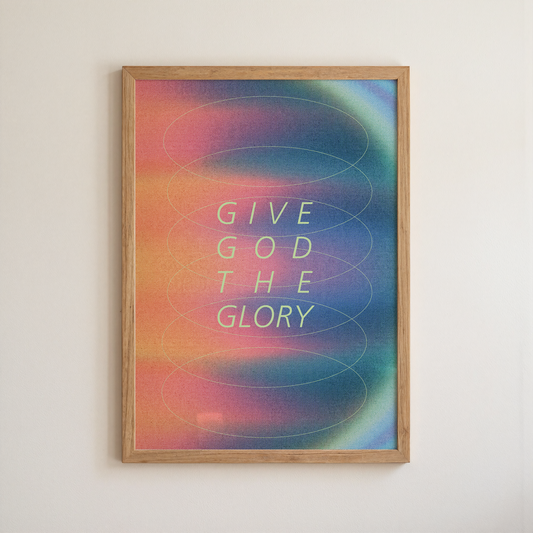 Give God the Glory print